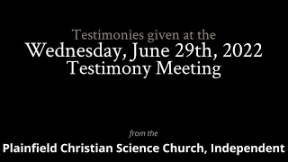 Testimonies from the Wednesday, June 29th, 2022 Meeting