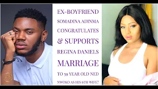 Regina Daniels Ex-Boyfriend Somadina Adinma Congratulates & Supports Her Marriage To a 59yr Old Man?