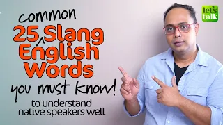25 Common English Slang Words You Must Know To Understand Native Speakers (Meaning & Examples)