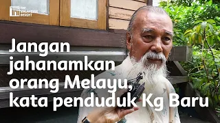 Jangan jahanamkan orang Melayu, kata penduduk Kg Baru