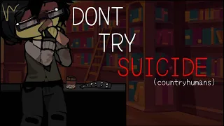 Don’t try suicide |countryhumans|