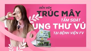 Diễn viên triệu view Trúc Mây đi tầm soát ung thư vú tại Bệnh viện FV