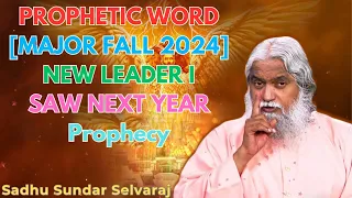 PROPHETIC WORD🚨 [MAJOR FALL 2024] NEW LEADER I SAW NEXT YEAR Prophecy - Sadhu Sundar Selvaraj