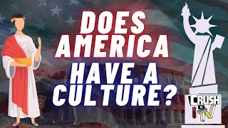 Does America Have a Culture? (American Mos Maiorum)