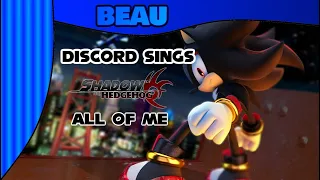 Discord Sings All of Me (Shadow The Hedgehog)