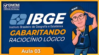 IBGE 2023 | AULA 03 - GABARITANDO RACIOCÍNIO LÓGICO