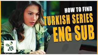 What's wrong with the Turkish series English Subtitles - And How to find them?