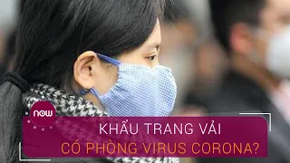 Khẩu trang vải có thể phòng virus Corona? | VTC Now