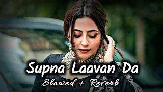 Supna Laavan Da - ( Slowed + Reverb ) - Nimrat Khaira | Punjabi Lofi | Sad Lofi | Viral Lofi