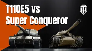 Т110Е5 vs Super Conqueror: What Should You Choose?