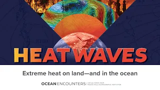 Ocean Encounters: Heatwaves