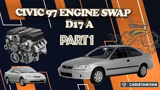 Honda EK Civic 97 Engine Swap D17 A | PART I |