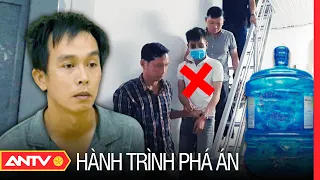 Hơn 700 ngày truy bắt ‘SIÊU TRỘM’ để lộ dấu vết ADN vì KHÁT NƯỚC | Hành trình phá án | ANTV