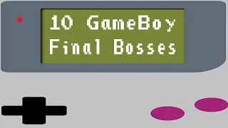 10 Gameboy Final Bosses