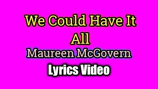 We Could Have It All (Lyrics Video) - Maureen McGovern