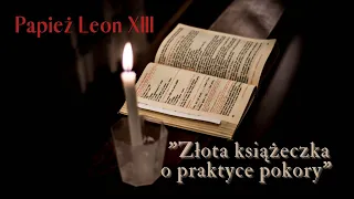 Papież Leon XIII: Złota książeczka "o praktyce pokory".