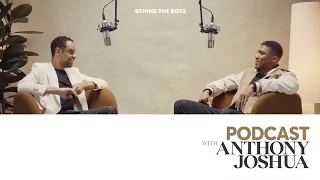 Behind the BOSS Podcast featuring Anthony Joshua | BOSS