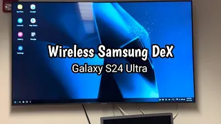 Wireless Samsung DeX on Your TV with Samsung Galaxy S24 Ultra