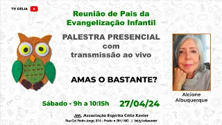 REUNIÃO DE PAIS EVANGELIZAÇÃO AMAS O BASTANTE? 27/04/24