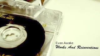 Evan Awake - Works And Reinventions (2009)