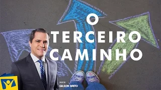 O terceiro Caminho - Pr. Gilson Brito