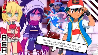 Pokemon Diamond clan And pearl clan + team galaxy react to Ash Ketchum part 1/?