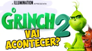 O GRINCH 2 VAI ACONTECER?