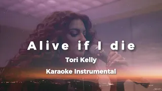Alive if I die - Tori Kelly Karaoke Instrumental