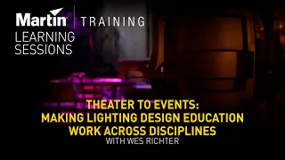 Theater to Events: Making Lighting Design Education Work Across Disciplines w/ Wes Richter – Webinar