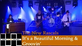 The New Rascals Live- It's A Beautiful Morning & Groovin'