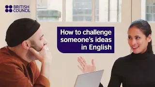 How to challenge someone's ideas in English