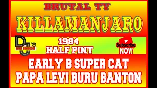 KILLAMANJARO  1984 EARLY B SUPERCAT HALF PINT PAPA LEVI BURU BANTON.