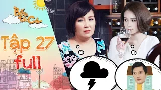 Bố là tất cả | Tập 27 full: Kim Anh mất mặt vì Anh Thư say xỉn đến nhà Minh Nhân "làm loạn"