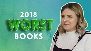 WORST BOOKS OF 2018!