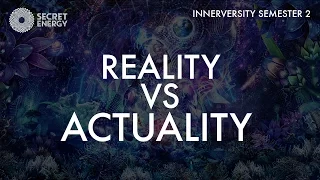 REALITY VS ACTUALITY - THE INNERVERSITY S2 - SEVAN BOMAR