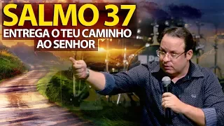 Salmo 37 - Entrega teu caminho ao Senhor | Felipe Seabra