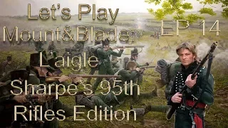 Let's Play Mount&Blade: L'aigle (Sharpe's Rifles) Episode 14: "Sharpe's Army"