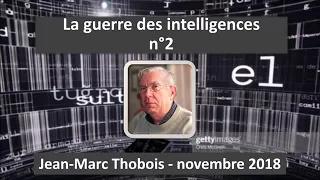 La guerre des intelligences (partie 2) - Jean-Marc Thobois (2018)