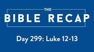 Day 299 (Luke 12-13)