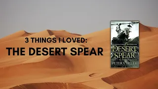 3 things I loved: The Desert Spear