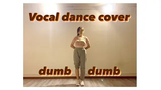 [VOCAL DANCE COVER] DUMB DUMB