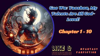 Gao Wu: Yaoshou, My Talents Are All God-Level! [ Chapter 1 - 10 ]