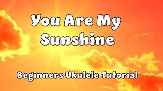 You Are My Sunshine - Beginners Ukulele Tutorial