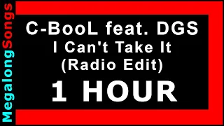 C-BooL feat. DGS - I Can't Take It (Radio Edit) 🔴 [1 HOUR] ✔️