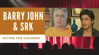 Barry John and Shahrukh Khan on Acting for Children #BecomeAnActor