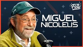 MIGUEL NICOLELIS [+ ÁLVARO MACHADO DIAS E SACANI] - Flow #48 🤝 @FlowPodcast