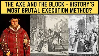 The Axe And The Block - History's Most BRUTAL Execution Method?