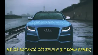 Miloš Bojanić - Oči zelene (DJ Koma remix)