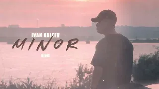 IVAN VALEEV - Minor (Official audio)