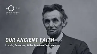 "Our Ancient Faith" with Dr. Allen Guelzo | Lincoln, Democracy, & the American Experiment